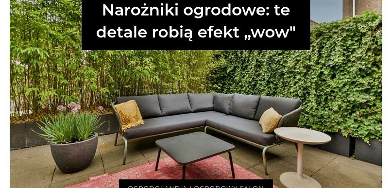 Narożniki ogrodowe: te detale robią efekt „wow” (i naprawdę mają znaczenie)